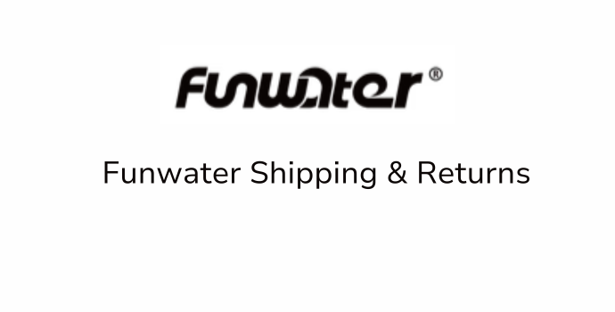 Funwater Shipping and Returns
