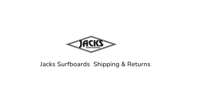 Jacks Surfboards Shipping and Returns