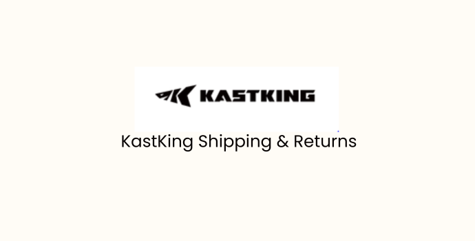 KastKing Shipping and Returns