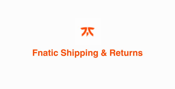 Fnatic Shipping and Returns