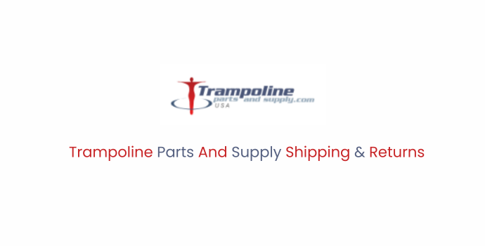 Trampoline Parts and Supply Shipping & Returns