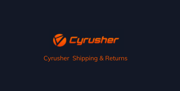 Cyrusher Shipping and Returns