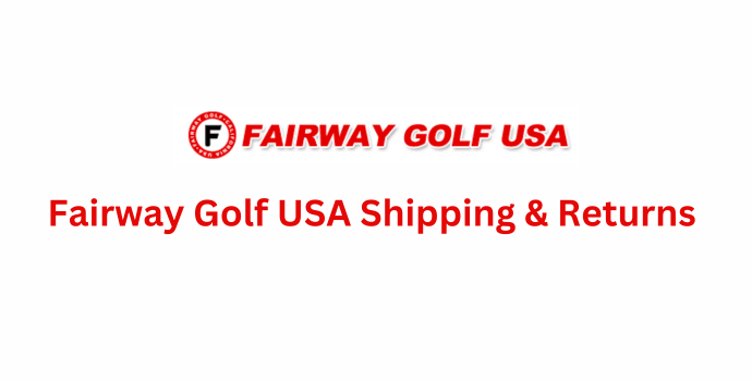 Fairway Golf USA Shipping and Returns