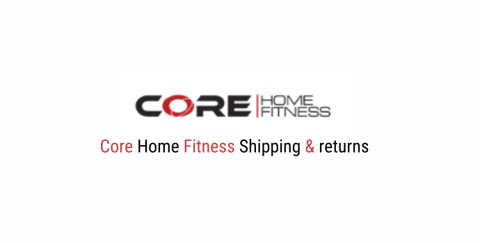 Core Home Fitness Shipping and Returns